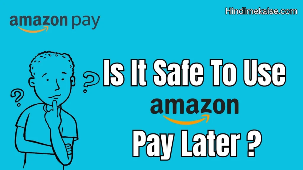 Is It Safe To Use Amazon Pay Later
